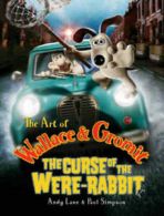 The art of Wallace and Gromit: the Curse of the Were-rabbit by Andrew Lane