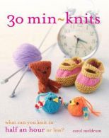 30 Min-Knits: What Can You Knit in Half an Hour or Less?, Meldrum, Carol,