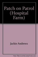 Patch on Patrol (Hospital Farm) By Jackie Andrews