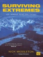Surviving extremes: ice, jungle, sand and swamp by Nick Middleton (Hardback)
