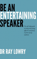Be an entertaining speaker: The self-help guide to being interesting, effective