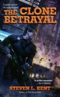 A Clone Republic Novel: The Clone betrayal by Steven L. Kent (Paperback)