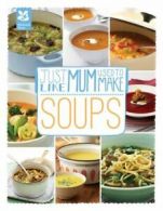 Just like mum used to make. Soups (Hardback)