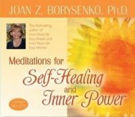 Meditations for Self-Healing and Inner Power by Joan Z. Borysenko (2005,