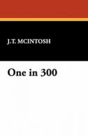 One in 300 By J. T. McIntosh