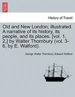 Old and New London; illustrated. A narrative of. Thornbury, Walt.#*=