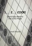 1...2...Cook: Quick and Easy Meals for One or Two People by Donald Alexander