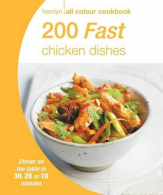 200 Fast Chicken Dishes: Hamlyn All Colour Cookbook (Hamlyn All Colour Cookery),