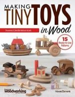 Making Tiny Toys in Wood: Ornaments & Collectible Heirloom Accents. Clements<|