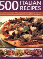 500 Italian recipes: easy-to-cook classic Italian dishes, from rustic and