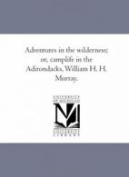 Adventures in the Wilderness; Or, Camp-Life in . Murray, Harrison.#