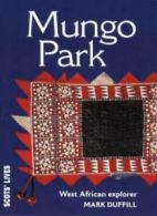 Mungo Park: Surgeon and West African Explorer (Scots' Lives) By Mark Duffill
