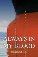 Always in My Blood by MR Robert Ng (Paperback)