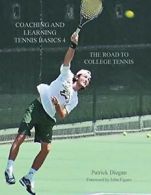 Coaching and Learning Tennis Basics 4: The Road. Diegan, Patrick.#