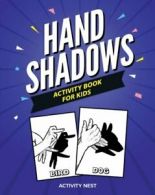 Hand Shadows Activity Book For Kids 30 Easy To Follow Illustrations by Activity