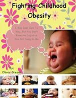 Fighting Childhood Obesity. Greene, Oliver 9781909039315 Fast Free Shipping.#