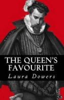 The Queen's Favourite: Robert Dudley, Earl of Leicester by Miss Laura Irene