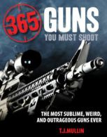 365 guns you must shoot: the most sublime, weird, and outrageous guns ever by