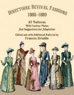 Directoire Revival Fashions 1888-1889: 57 Patterns with Fashion Plates and Su<|