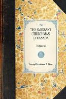 THE EMIGRANT CHURCHMAN IN CANADA~(Volume 2). Rose 9781429002738 Free Shipping.#