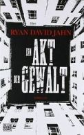 Ein Akt der Gewalt: Thriller von Jahn, Ryan David | Book