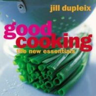 Good cooking: the new essentials by Jill Dupleix (Hardback)