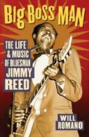 Big boss man: the life and music of Jimmy Reed by Will Romano (Paperback)