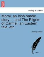 Morni; an Irish bardic story ... and The Pilgri, Benson, Ramsey,,