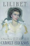 Lilibet: an intimate portrait of Elizabeth II by Carolly Erickson