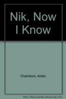 Nik, Now I Know By Aidan Chambers