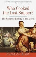 Who Cooked the Last Supper?: The Women's History of the World.by Miles New<|