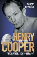 Henry Cooper, 1934-2011: the authorised biography by Robert Edwards (Paperback