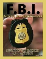 F.B.I.: Faithful Bible Investigators; Examining, Barry, Catherine,,