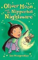 Oliver Moon and the Nipperbat Nightmare | Mongredien, Sue | Book