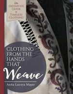 Clothing from the Hands That Weave. Mayer, Luvera 9781626543355 Free Shipping.*=
