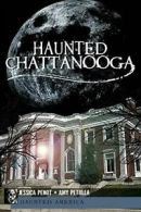 Haunted Chattanooga.by Penot, Petulla New 9781609492557 Fast Free Shipping<|