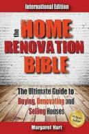 Hart, Margaret : The Home Renovation Bible: The Ultimate