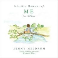 Little Moments for Children: A little moment of me for children by Jenny