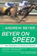 Beyer on Speed: New Strategies for Racetrack Betting. Beyer 9780618871728 New<|