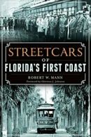 Streetcars of Florida's First Coast (Transportation).by Mann, Johnson New<|