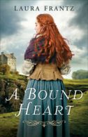 A bound heart by Laura Frantz (Paperback)