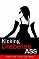 Kicking Diabetes Ass.by Piffer, Montalto New 9780557744824 Fast Free Shipping.#