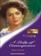 A Lady of Consequence (Mills & Boon Historical) By Mary Nichols. 9780263835236