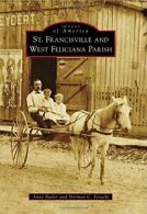 St. Francisville and West Feliciana Parish (Images of America).by Butler New<|