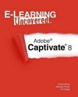 E-learning uncovered: Adobe Captivate 8 by Diane Elkins  (Paperback)