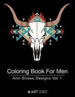 Art Therapy Coloring : Coloring Book For Men: Anti-Stress Desig