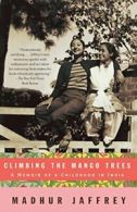 Climbing the Mango Trees: A Memoir of a Childhood in India (Vintage). Jaffrey<|