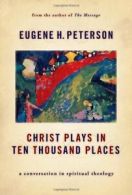 Christ Plays in Ten Thousand Places: A Conversa. Peterson<|