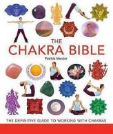 Mercier, Patricia : The Chakra Bible: The Definitive Guide t