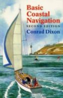 Basic coastal navigation by Conrad Dixon (Paperback)